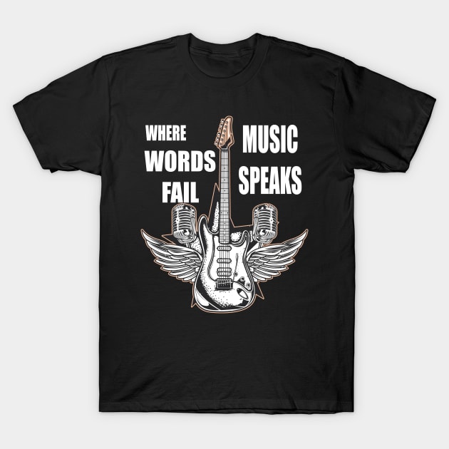 Copy of where words fail music speaks guitar | music lovers and dance | pop song T-Shirt by stylechoc